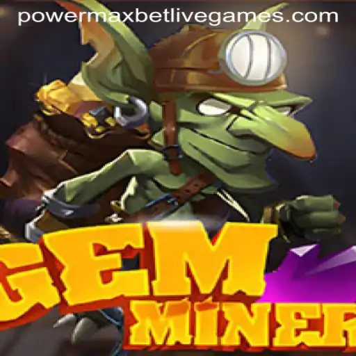 Discover the Thrilling World of GemMiner and the Exciting PowerMaxBet Strategy