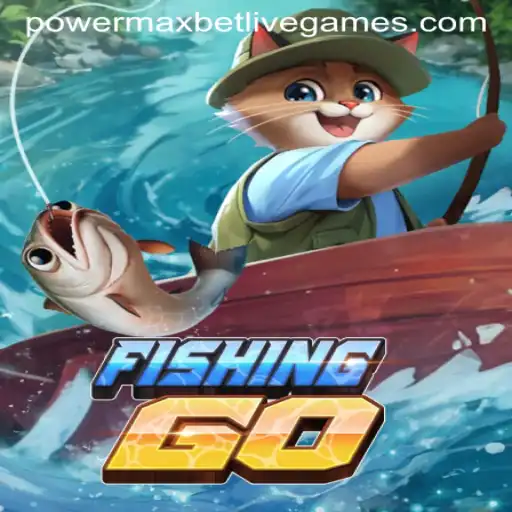 FishingGO: Dive into the Adventure with Powermaxbet